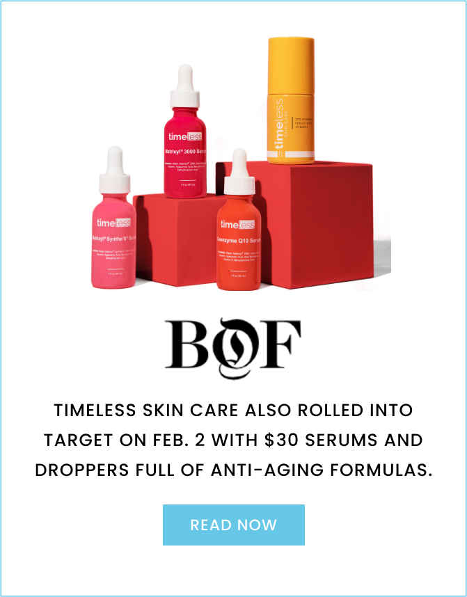 Business of Fashion | Timeless Skin Care also rolled into Target on Feb 2. with $30 serums and droppers full of anti-aging formulas. Read now